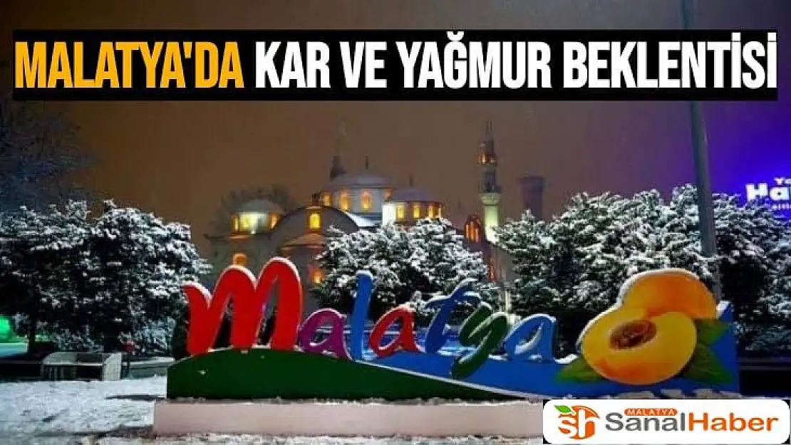 Malatya´da kar ve yağmur beklentisi