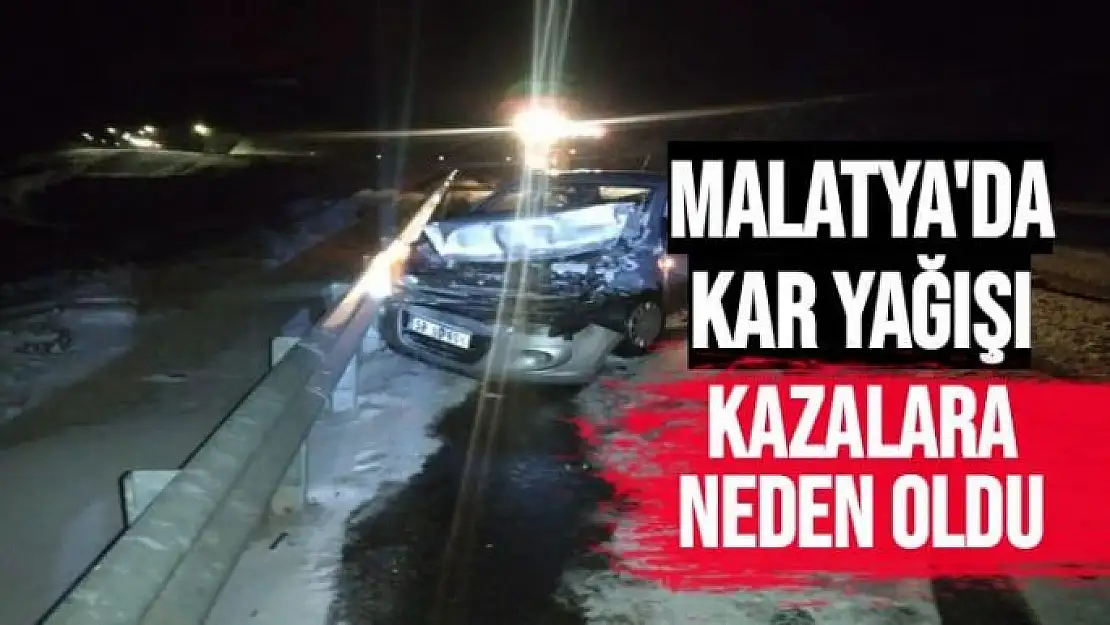 Malatya´da kar yağışı kazalara neden oldu
