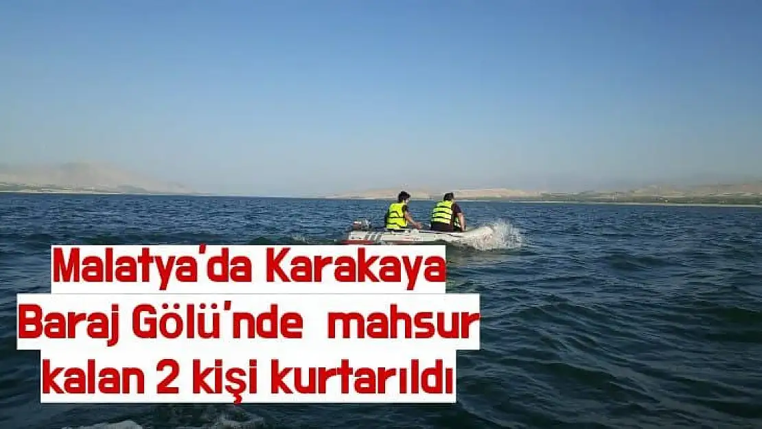 Malatya'da Karakaya Baraj Gölü'nde  mahsur kalan 2 kişi kurtarıldı