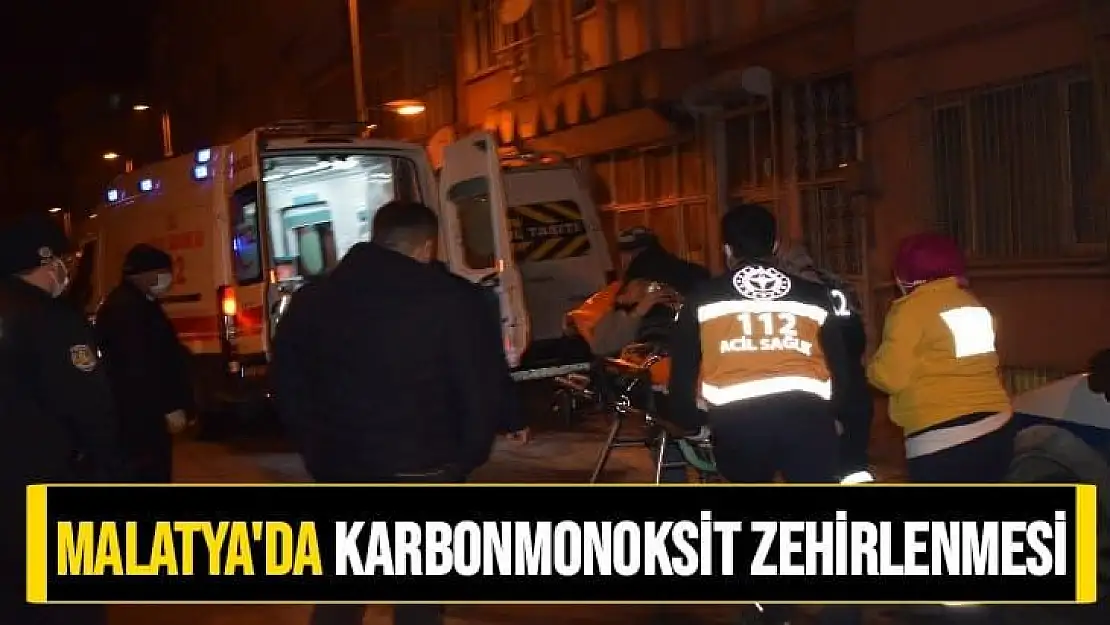 Malatya'da karbonmonoksit zehirlenmesi