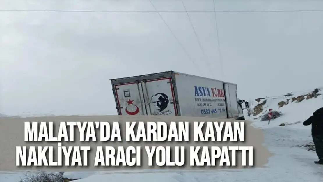 Malatya'da Kardan kayan nakliyat aracı yolu kapattı