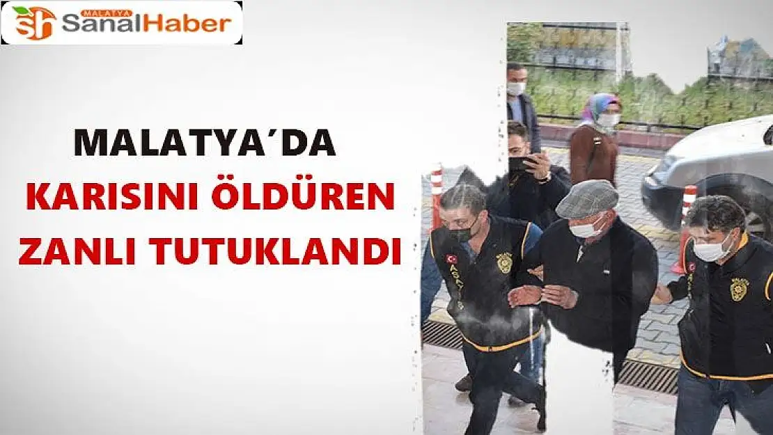 Malatya´da karısını öldüren zanlı tutuklandı