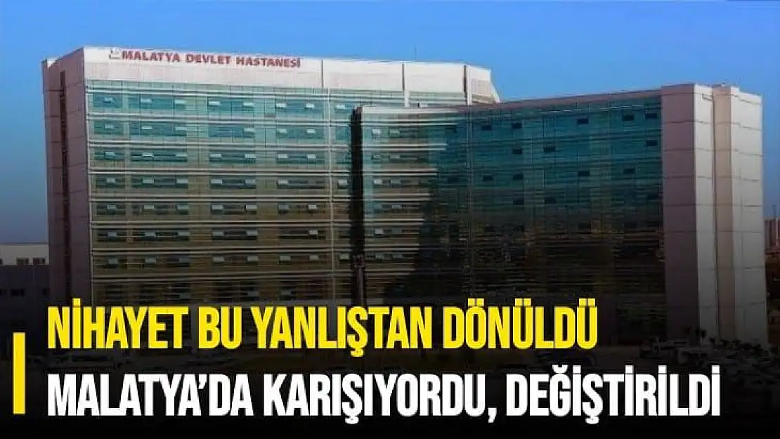 Malatya´da karışıyordu, değiştirildi