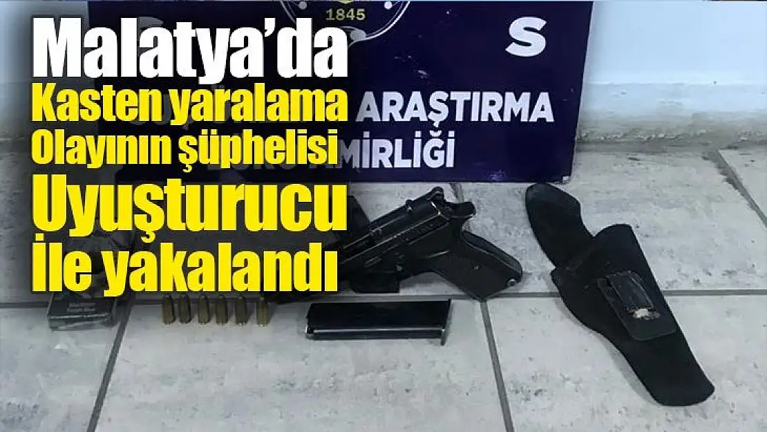 Malatya´da kasten yaralama olayının şüphelisi uyuşturucu ile yakalandı