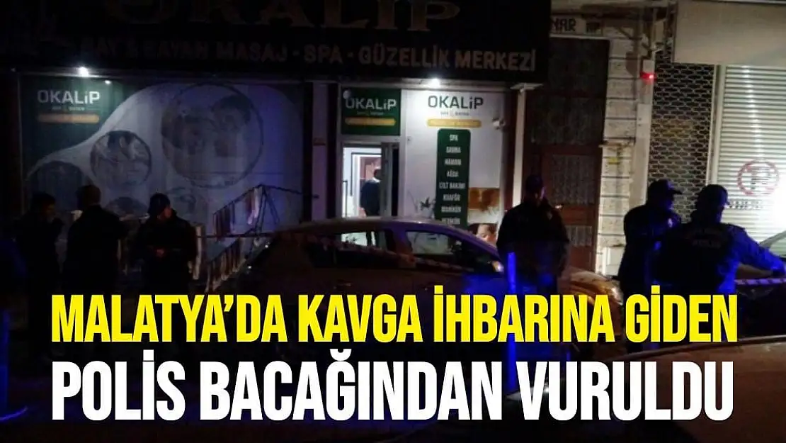 Malatya´da kavga ihbarına giden polis bacağından vuruldu