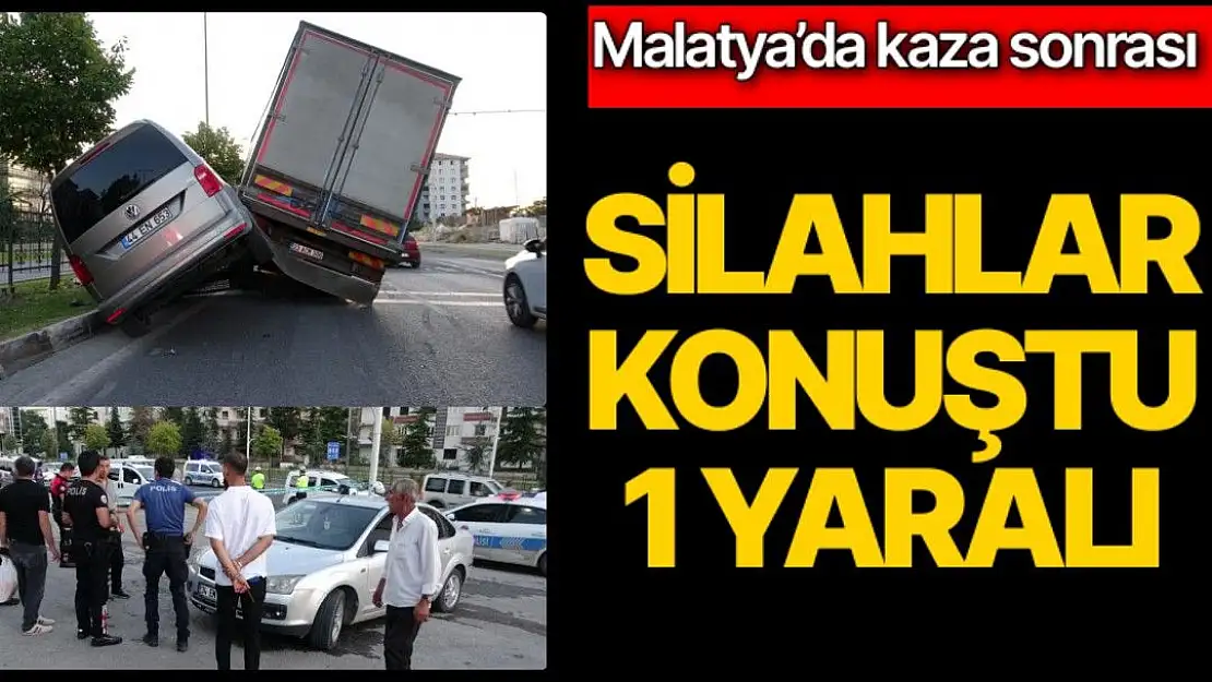 Malatya´da kaza sonrası silahlar konuştu