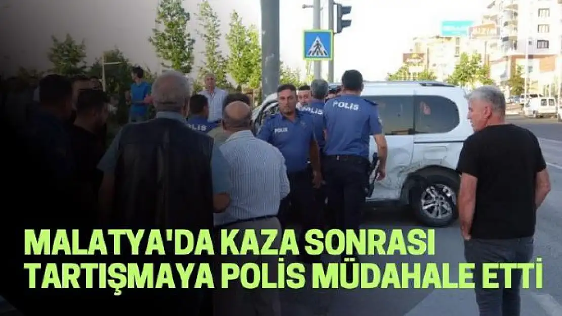 Malatya'da Kaza sonrası tartışmaya polis müdahale etti