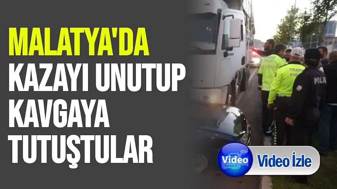 Malatya'da Kazayı unutup kavgaya tutuştular