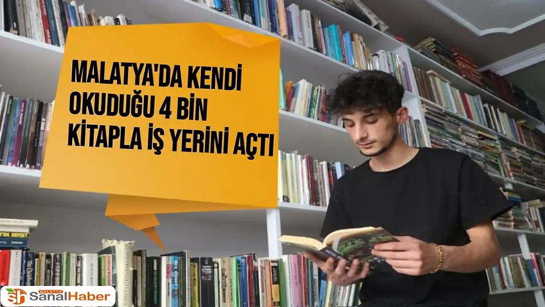 Malatya'da kendi okuduğu 4 bin kitapla iş yerini açtı