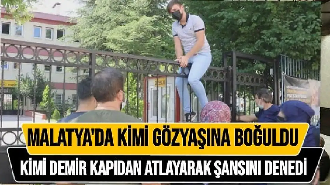 Malatya'da Kimi gözyaşına boğuldu, kimi demir kapıdan atlayarak şansını denedi