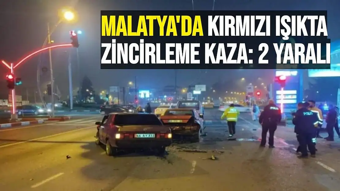 Malatya'da Kırmızı ışıkta zincirleme kaza: 2 yaralı