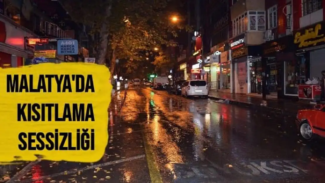 Malatya'da kısıtlama sessizliği