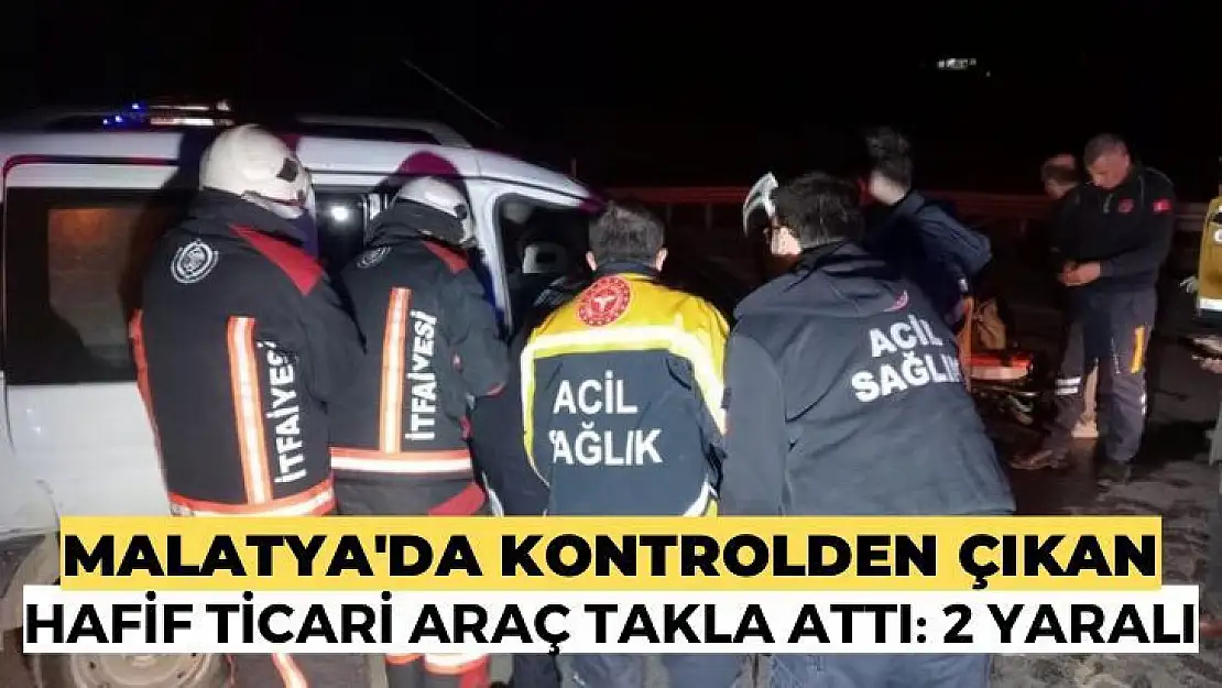 Malatya'da Kontrolden çıkan hafif ticari araç takla attı: 2 yaralı