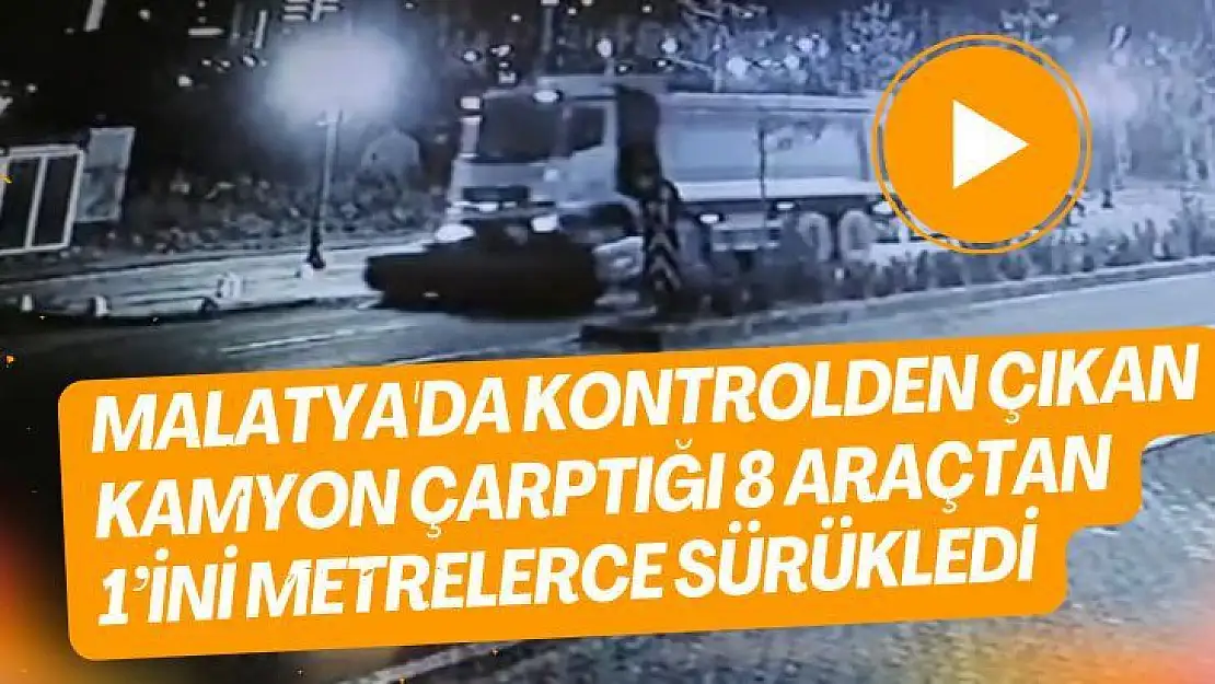 Malatya'da Kontrolden çıkan kamyon çarptığı 8 araçtan 1´ini metrelerce sürükledi