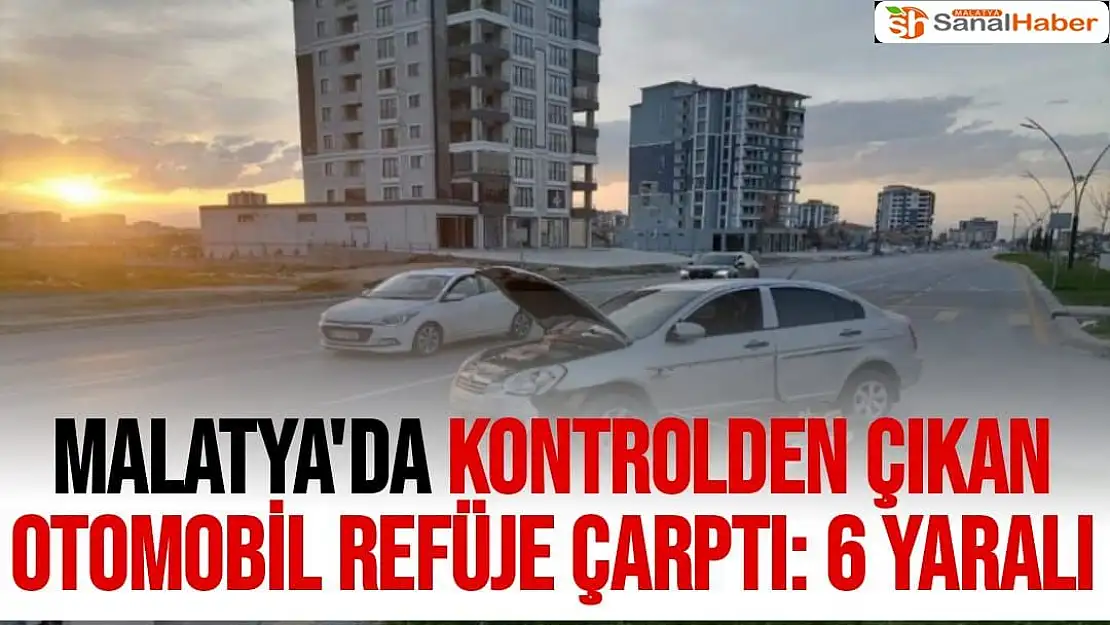 Malatya'da Kontrolden çıkan otomobil refüje çarptı: 6 yaralı