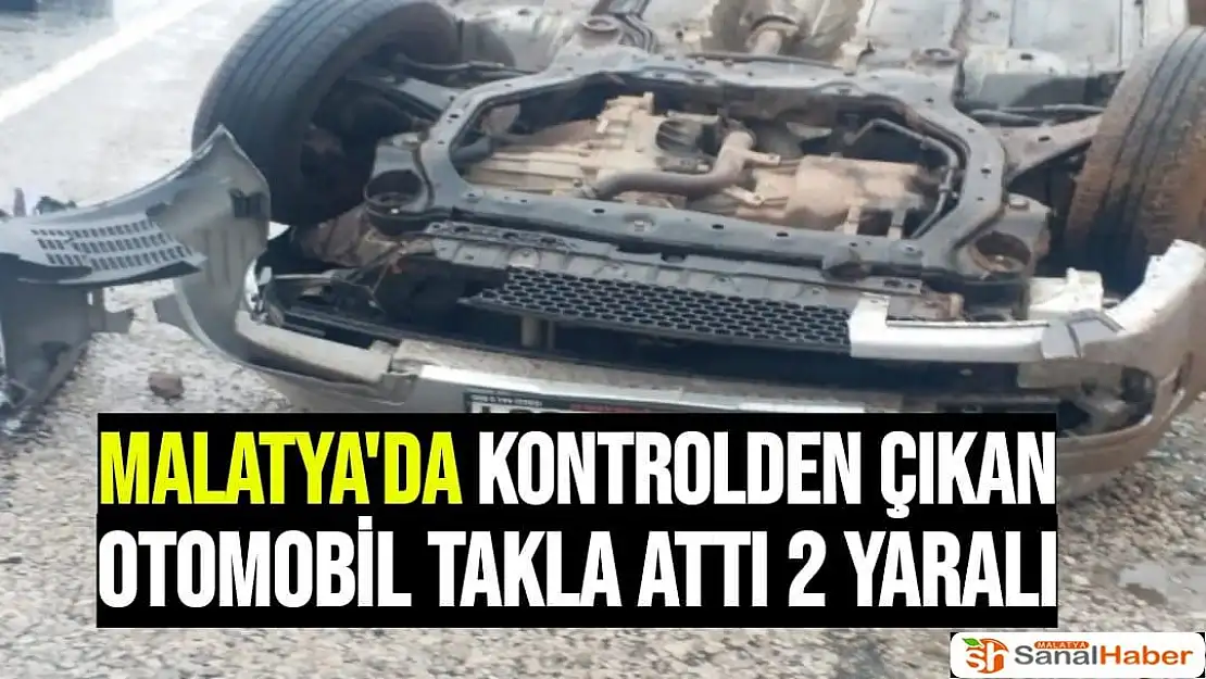 Malatya'da Kontrolden çıkan otomobil takla attı 2 yaralı