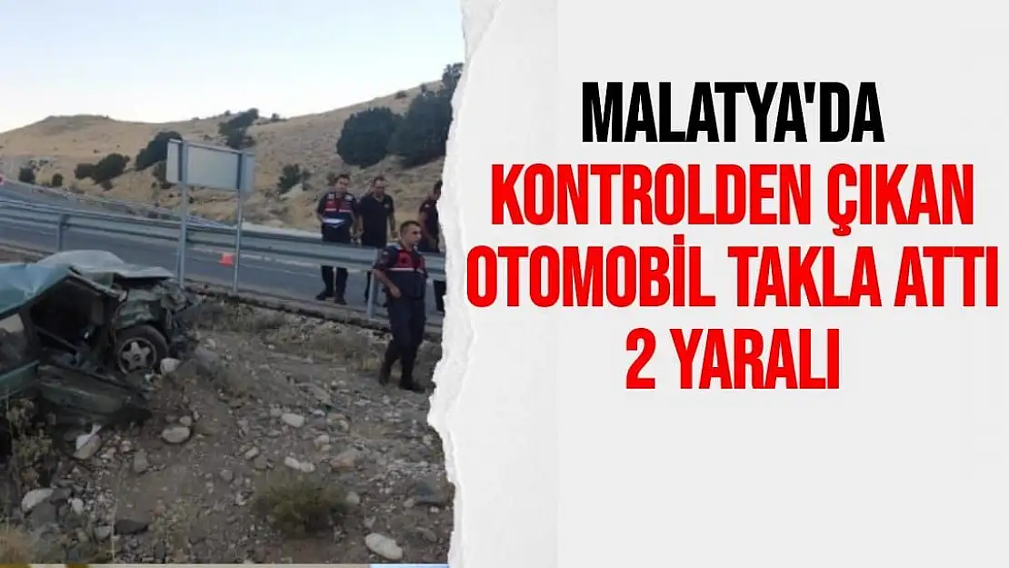 Malatya'da Kontrolden çıkan otomobil takla attı: 2 yaralı