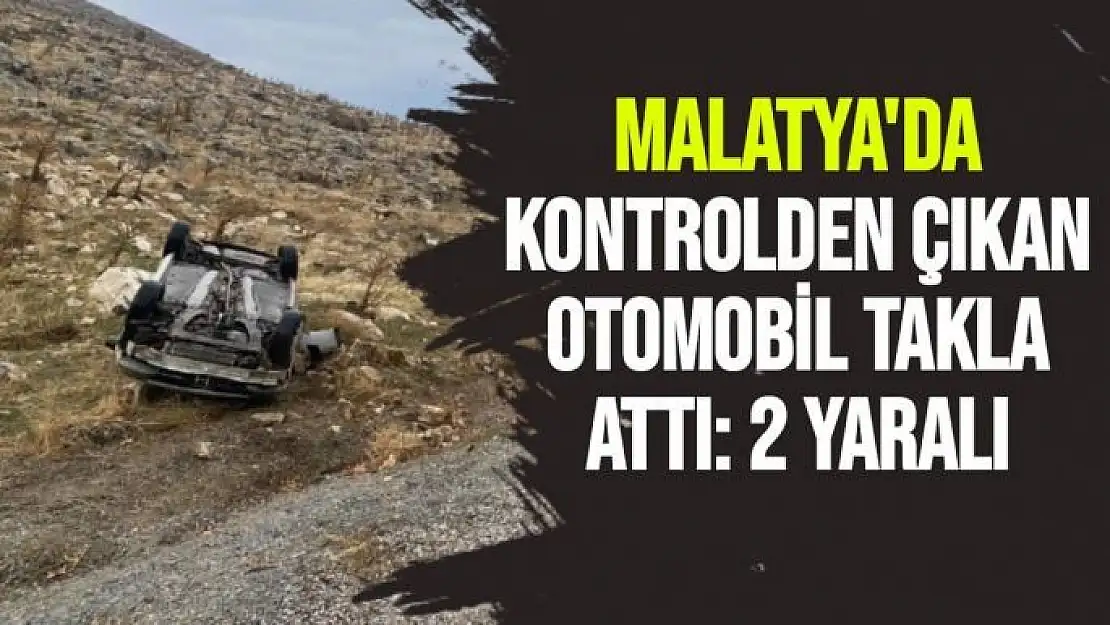 Malatya'da Kontrolden çıkan otomobil takla attı: 2 yaralı