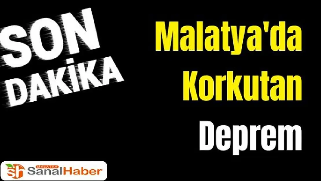 Malatya'da Korkudan Deprem