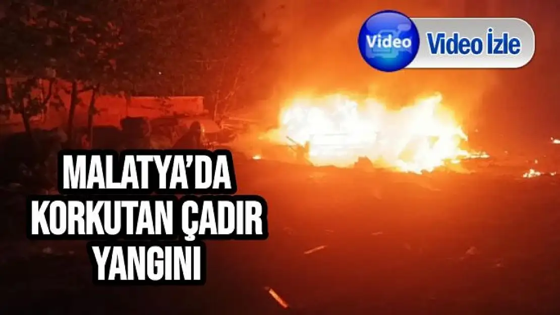 Malatya´da korkutan çadır yangını