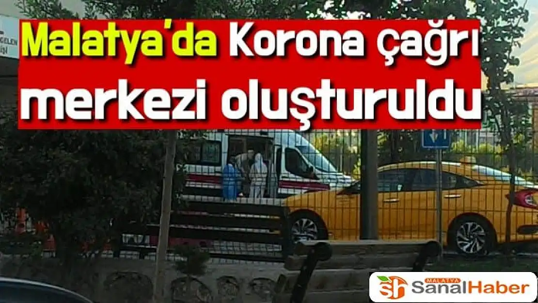 Malatya'da Korona çağrı merkezi oluşturuldu