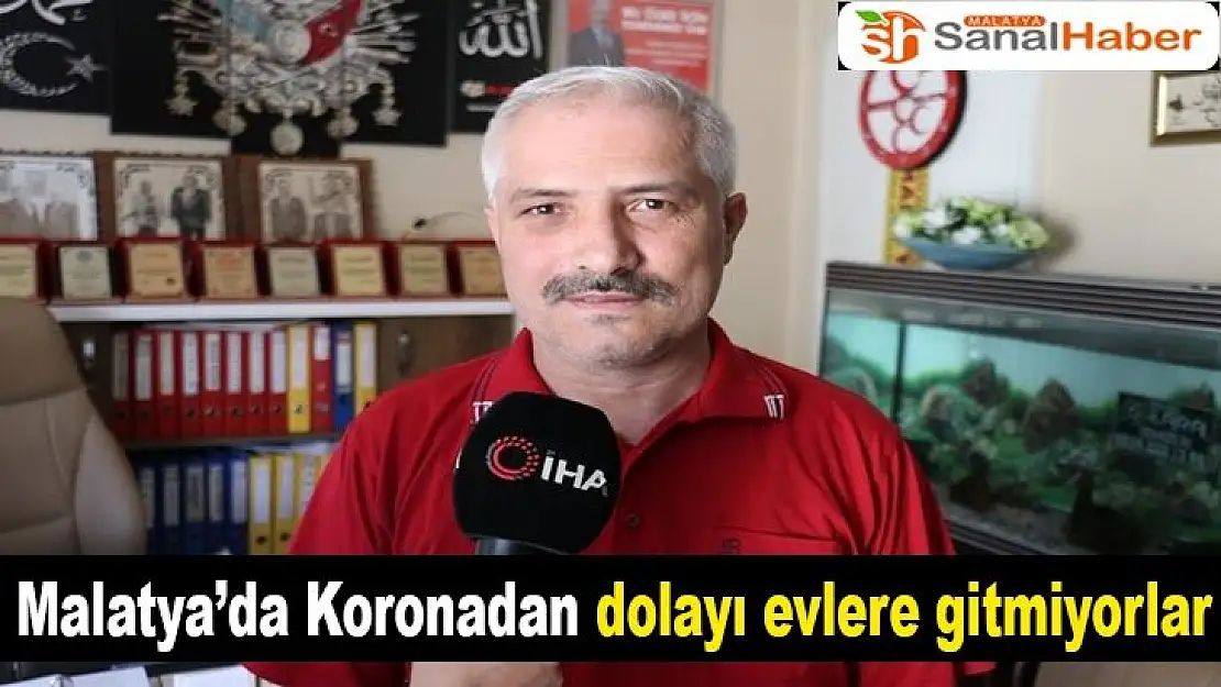Malatya'da Koronadan dolayı evlere gitmiyorlar