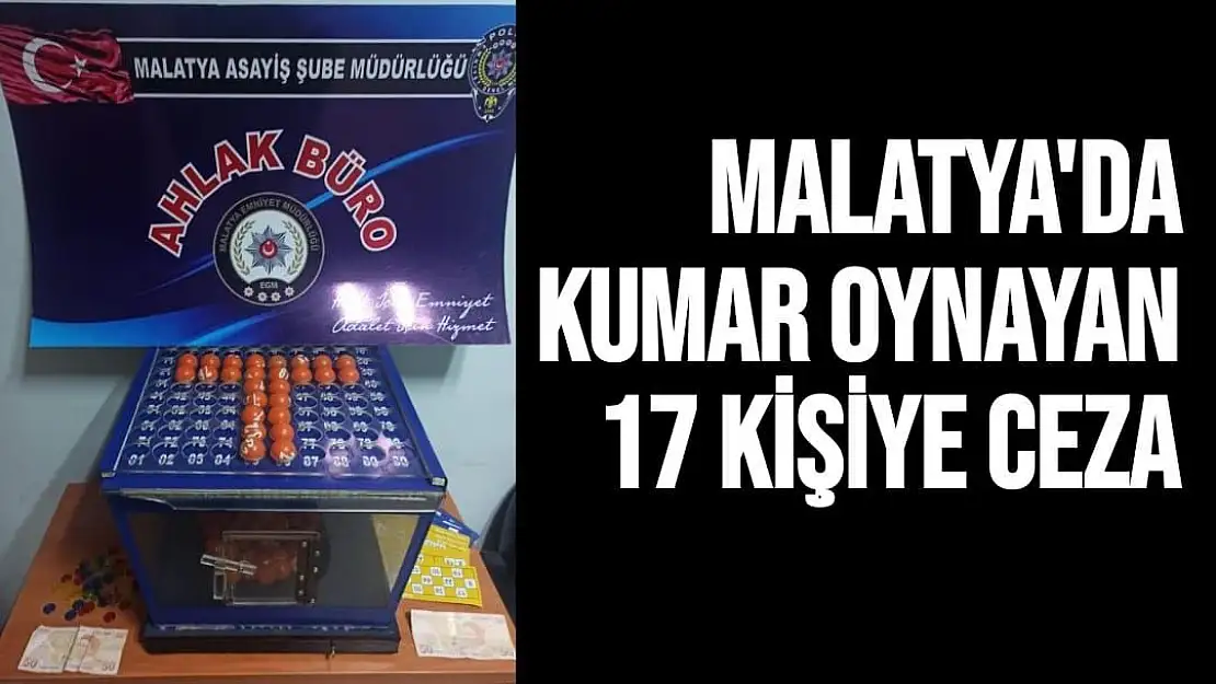 Malatya´da kumar oynayan 17 kişiye ceza