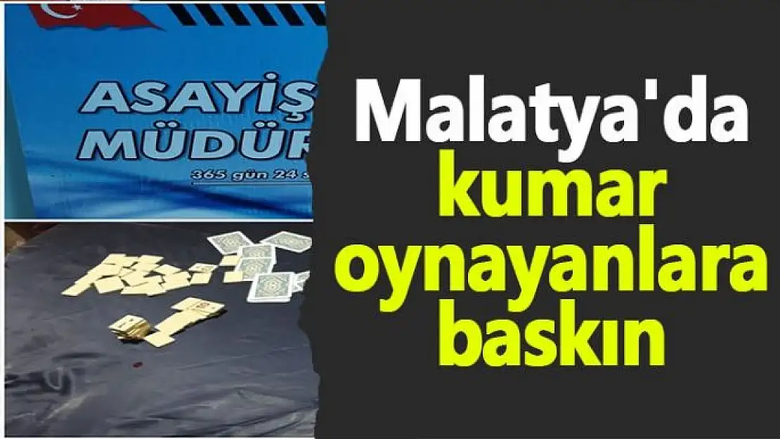 Malatya'da kumar oynayanlara baskın