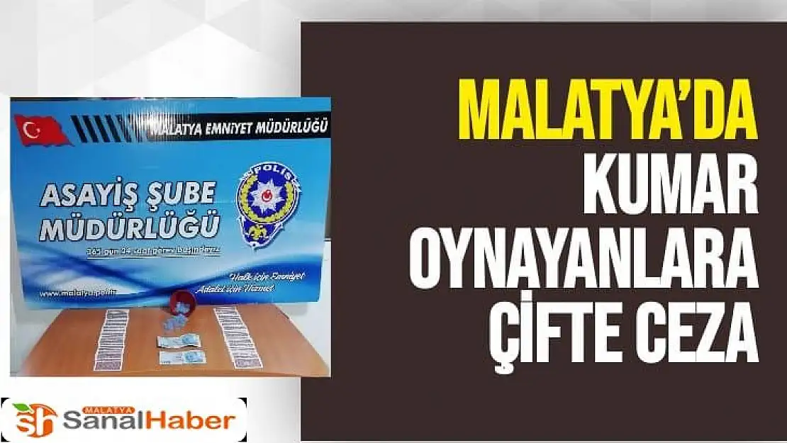 Malatya´da Kumar oynayanlara çifte ceza