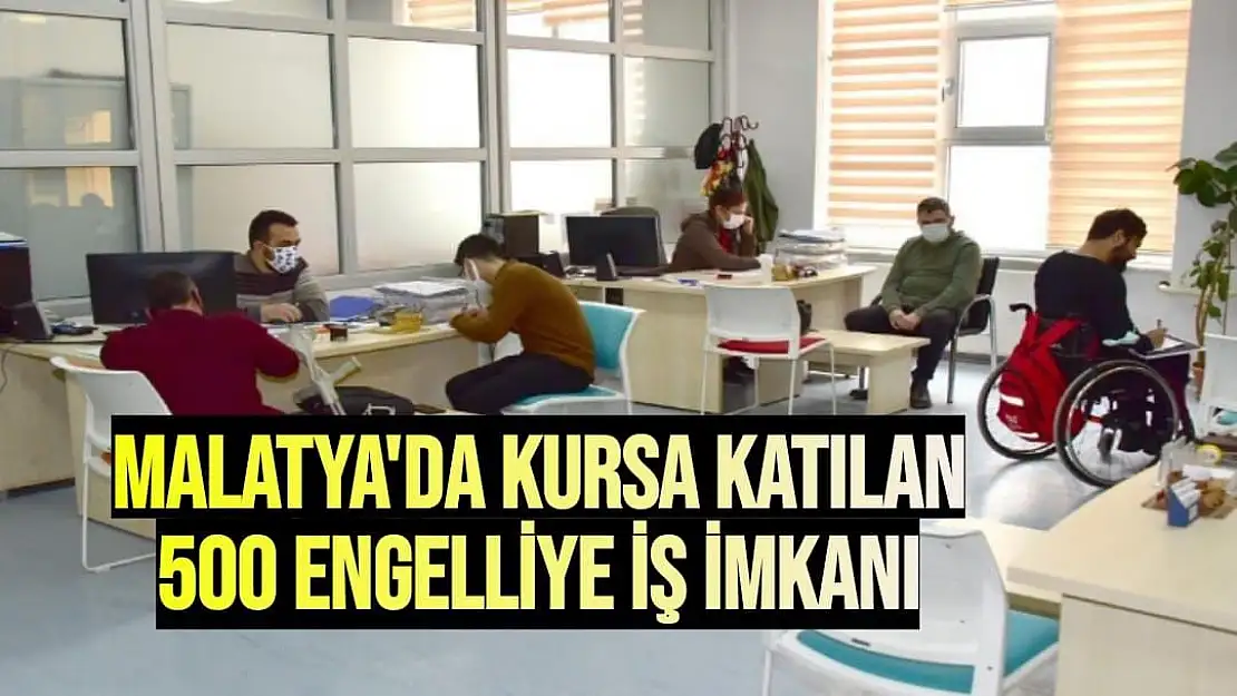 Malatya'da kursa katılan 500 engelliye iş imkanı