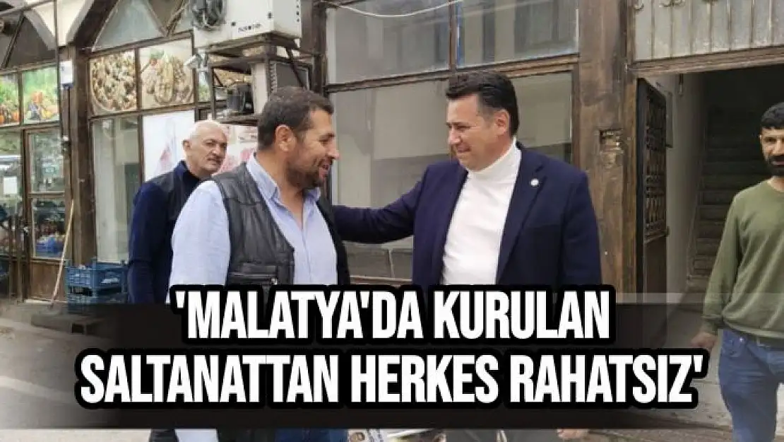 'Malatya'da Kurulan Saltanattan Herkes Rahatsız'