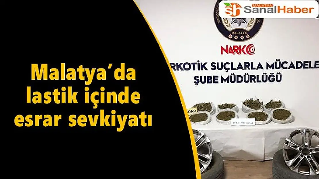 Malatya'da Lastik içinde esrar sevkiyatı