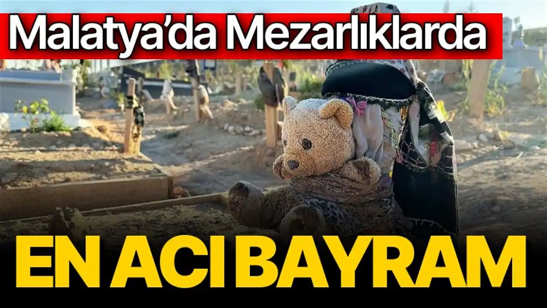 Malatya'da mezarlıklarda en acı bayram