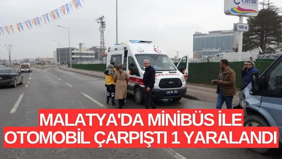 Malatya'da Minibüs ile otomobil çarpıştı 1 yaralandı