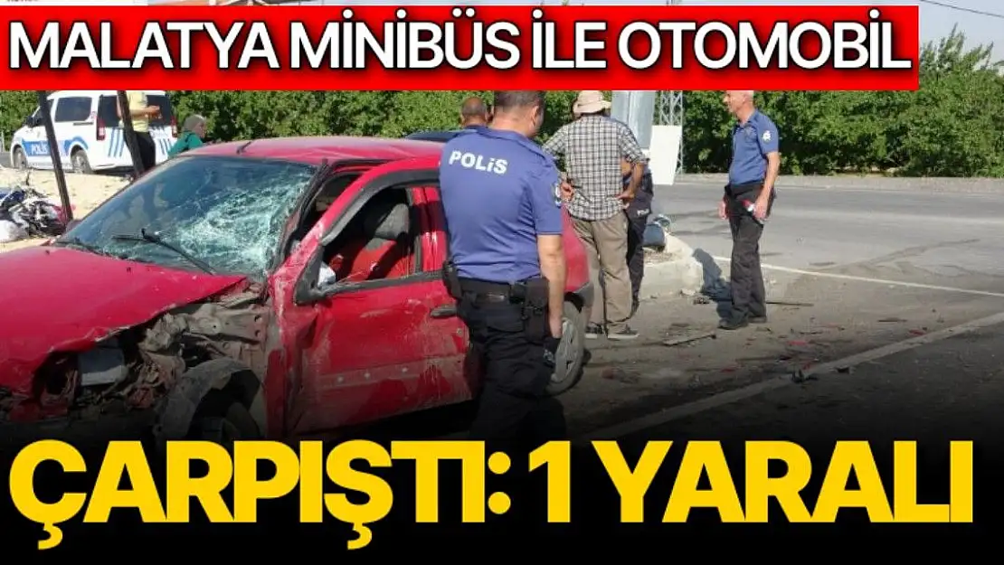 Malatya'da minibüs ile otomobil çarpıştı