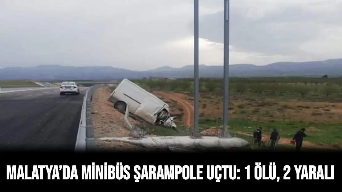 Malatya´da minibüs şarampole uçtu: 1 ölü, 2 yaralı