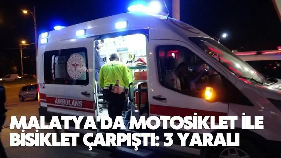 Malatya'da Motosiklet ile bisiklet çarpıştı: 3 yaralı