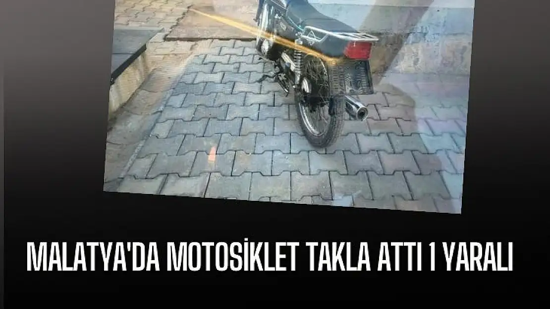 Malatya'da motosiklet takla attı 1 yaralı