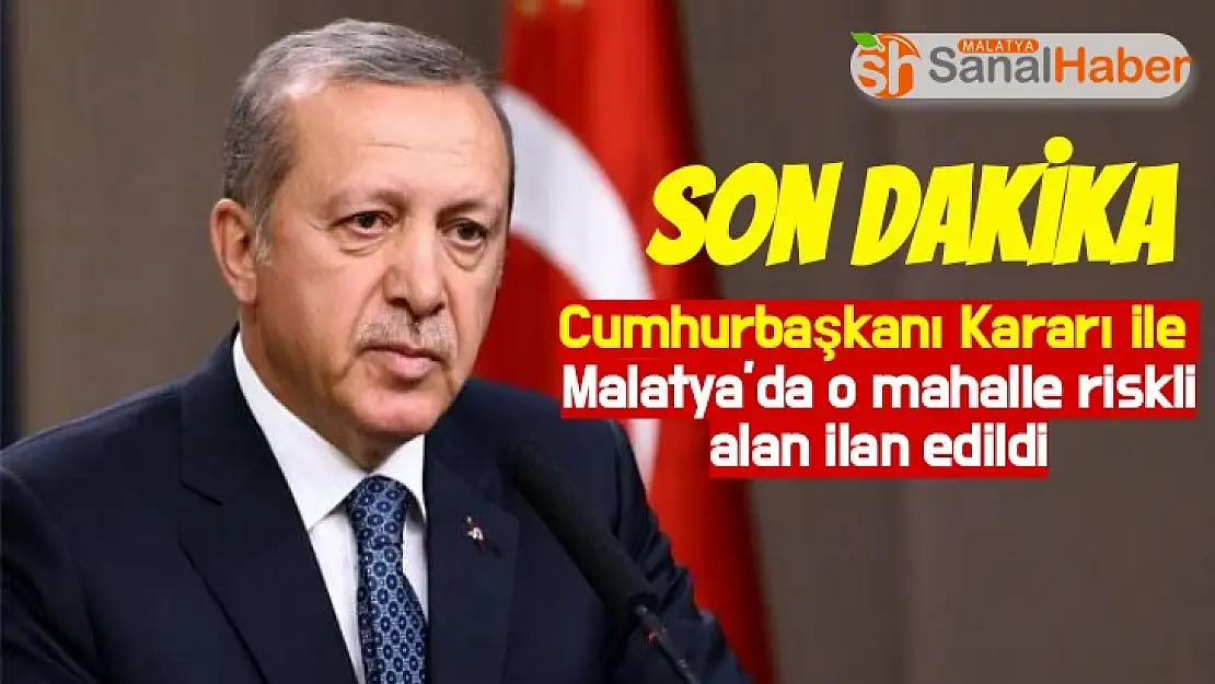 Malatya´da o mahalle riskli alan ilan edildi