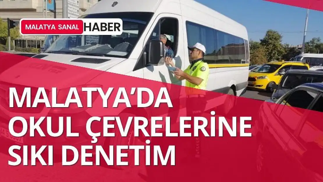 Malatya´da okul çevrelerine sıkı denetim