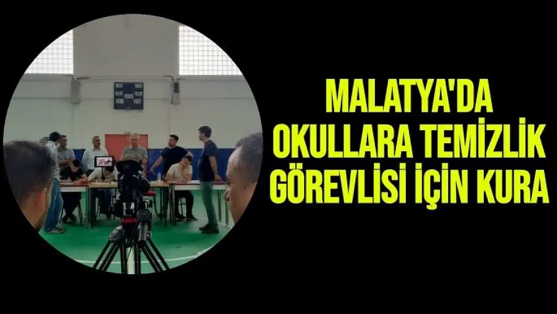 Malatya'da Okullara temizlik görevlisi için kura