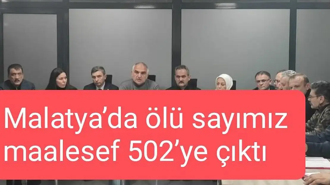 Malatya´da ölü sayımız maalesef 502´ye çıktı