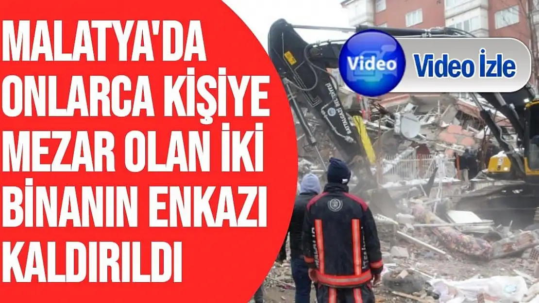 Malatya´da onlarca kişiye mezar olan iki binanın enkazı kaldırıldı