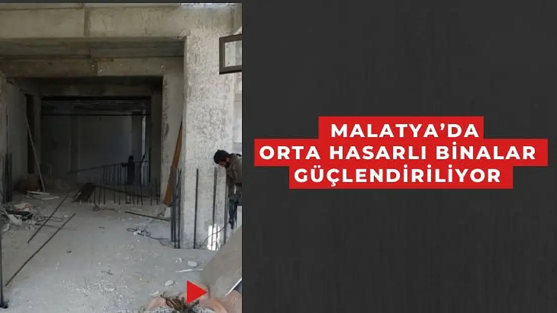 Malatya´da orta hasarlı binalar  güçlendiriliyor 