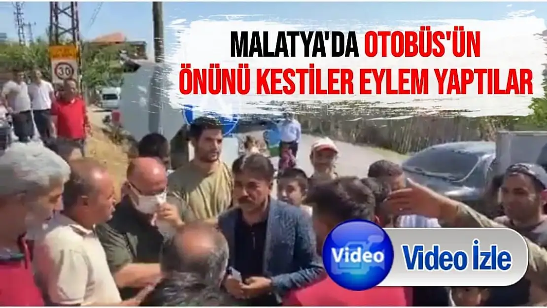 Malatya'da Otobüs'ün Önünü kestiler eylem yaptılar