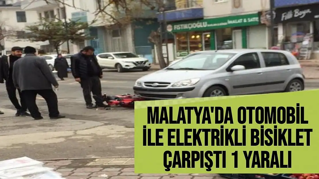 Malatya'da otomobil ile elektrikli bisiklet çarpıştı 1 yaralı