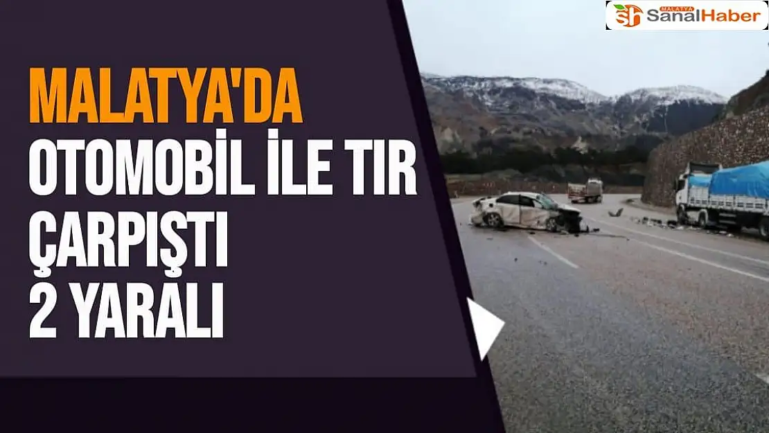 Malatya´da otomobil ile tır çarpıştı: 2 yaralı