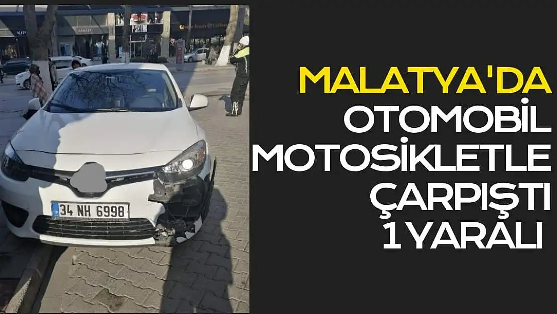 Malatya´da otomobil motosikletle çarpıştı: 1 yaralı