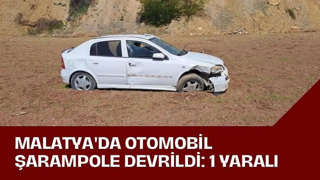 Malatya'da otomobil şarampole devrildi: 1 yaralı