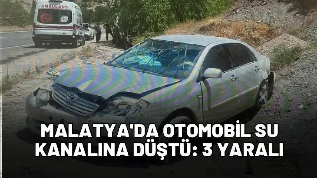 Malatya'da otomobil su kanalına düştü: 3 yaralı